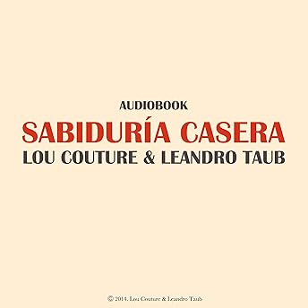 Sabiduría Casera: Un Camino Hacia La Salud Y La Paz [Homemade Wisdom - A Guide to Health and Peace] Audio Libro por Lou Couture