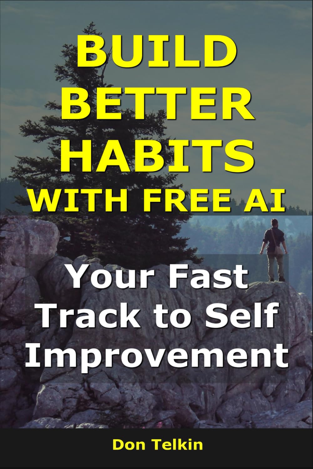 Build Better Habits With Free AI: Your Fast Track to Self Improvement (AI for Self-Help)