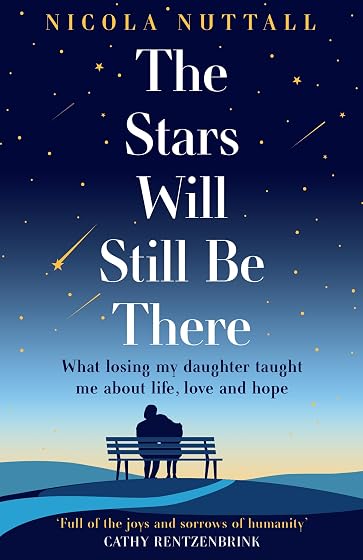 The Stars Will Still Be There: What losing my daughter taught me about life, love and hope – a memoir