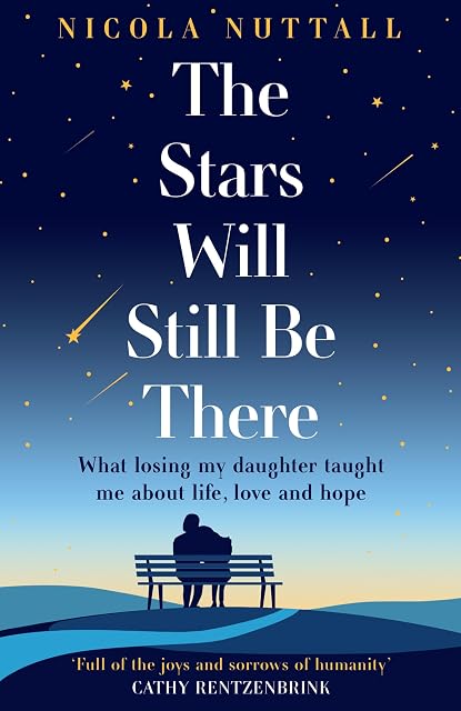Portada de The Stars Will Still Be There: What losing my daughter taught me about life, love and hope – a memoir