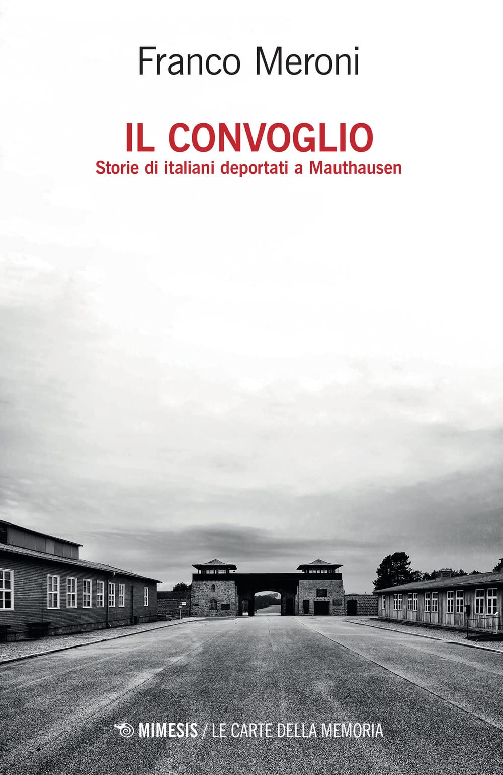 Il Convoglio. Storie Di Italiani Deportati A Mauthausen - 4