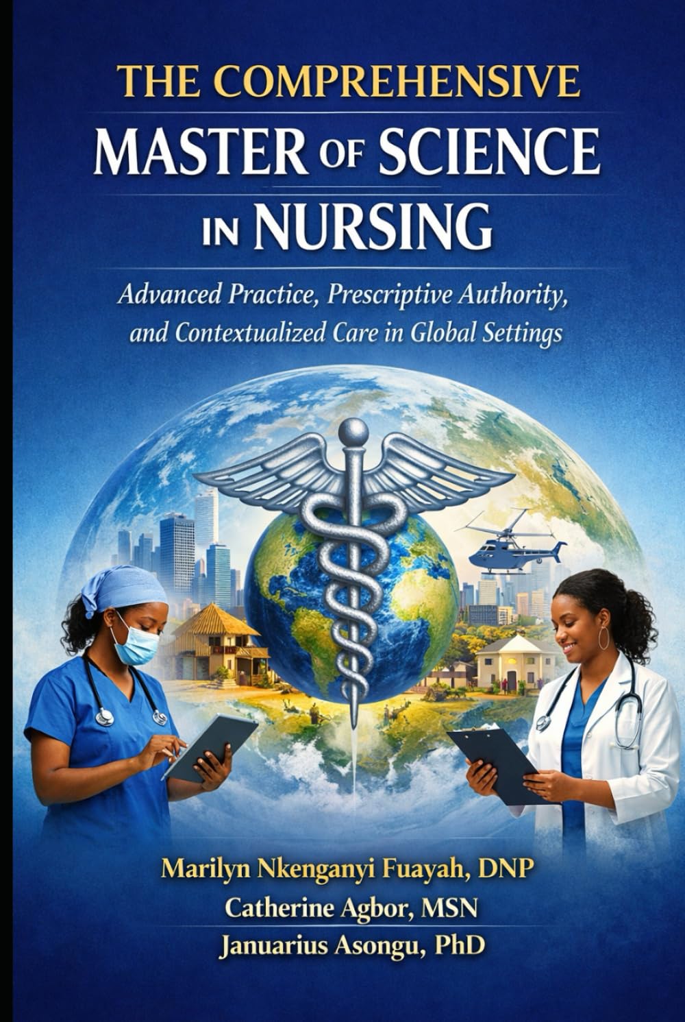 The Comprehensive Master of Science in Nursing: Advanced Practice, Prescriptive Authority, and Contextualized Care in Global Settings