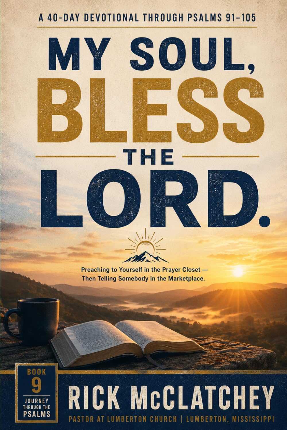 Journey Through The Psalms - Book 9: A Devotional Journey through Psalm 91-105 (Journey Through The Psalms Devotional Series)