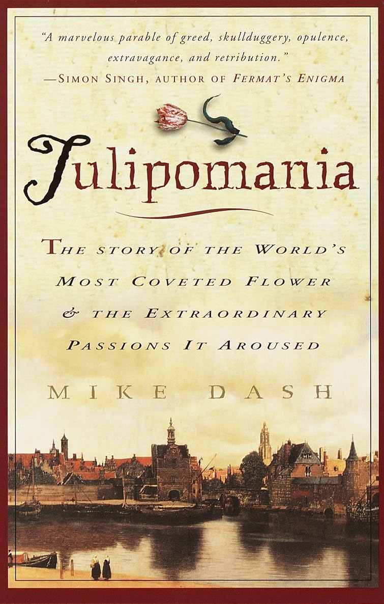 Tulipomania: The Story of the World's Most Coveted Flower & the