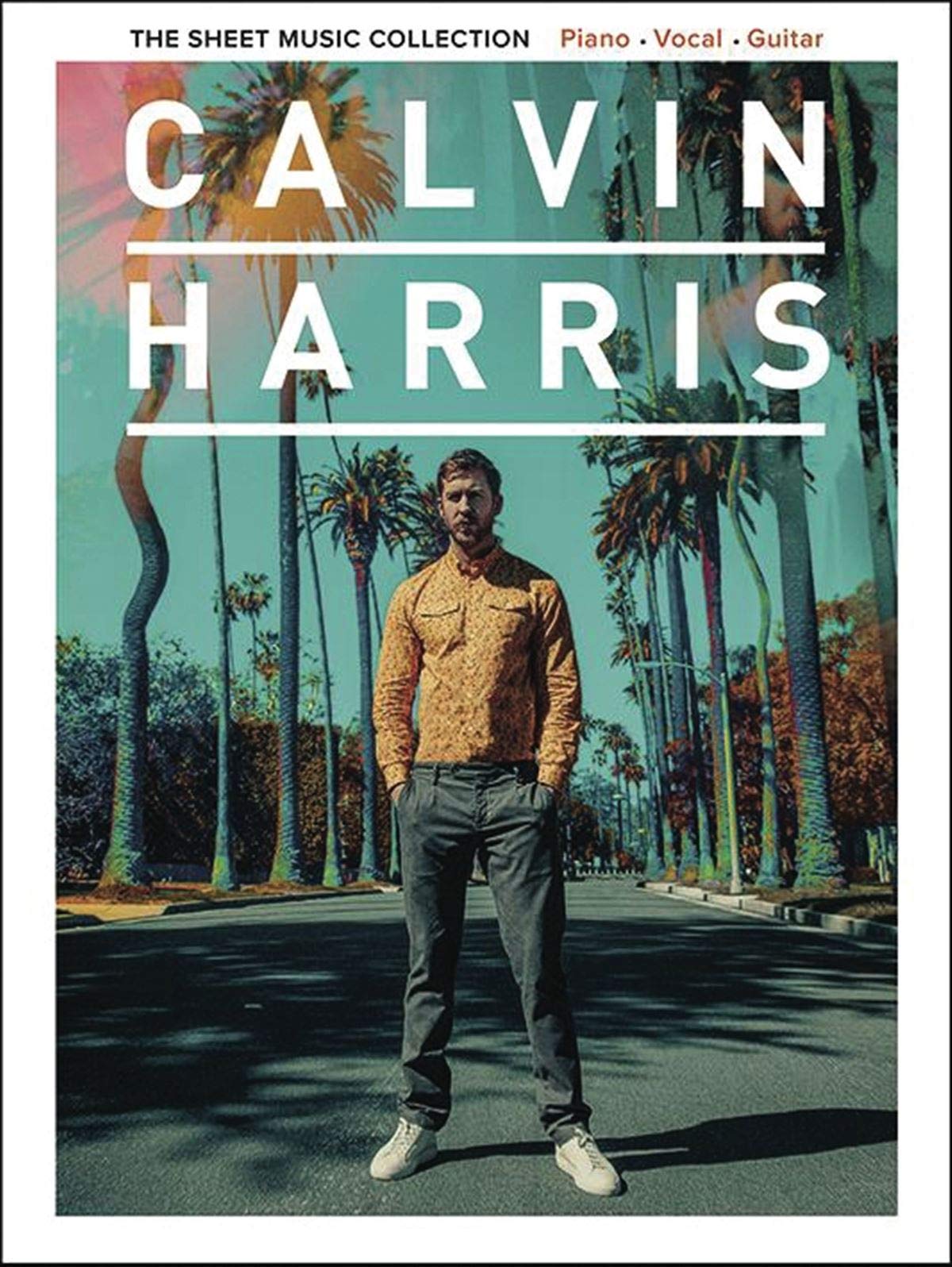 Calvin Harris: The Sheet Music Collection. Piano, Vocal and Guitar