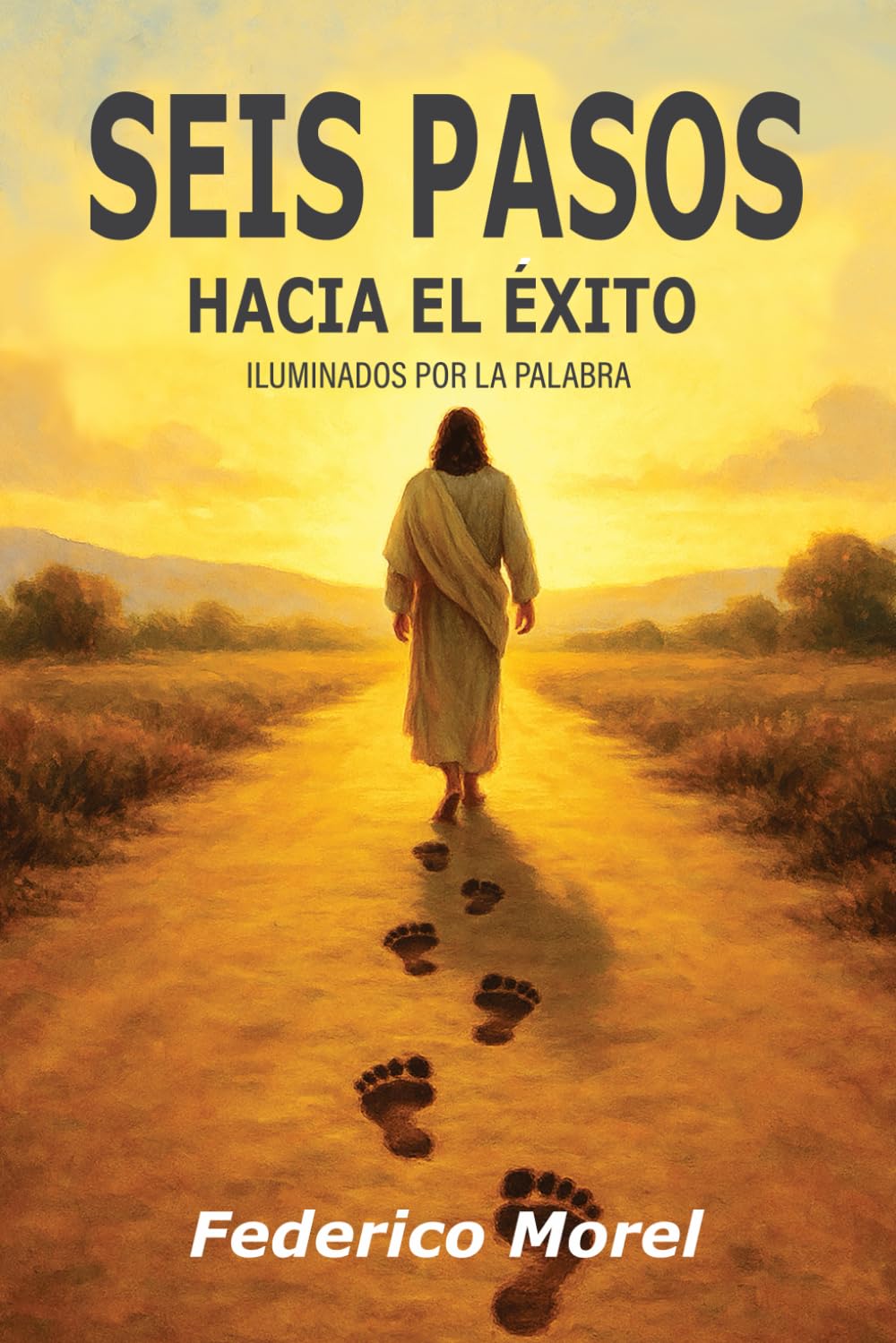 Seis Pasos Hacia el Éxito: iluminados por la Palabra