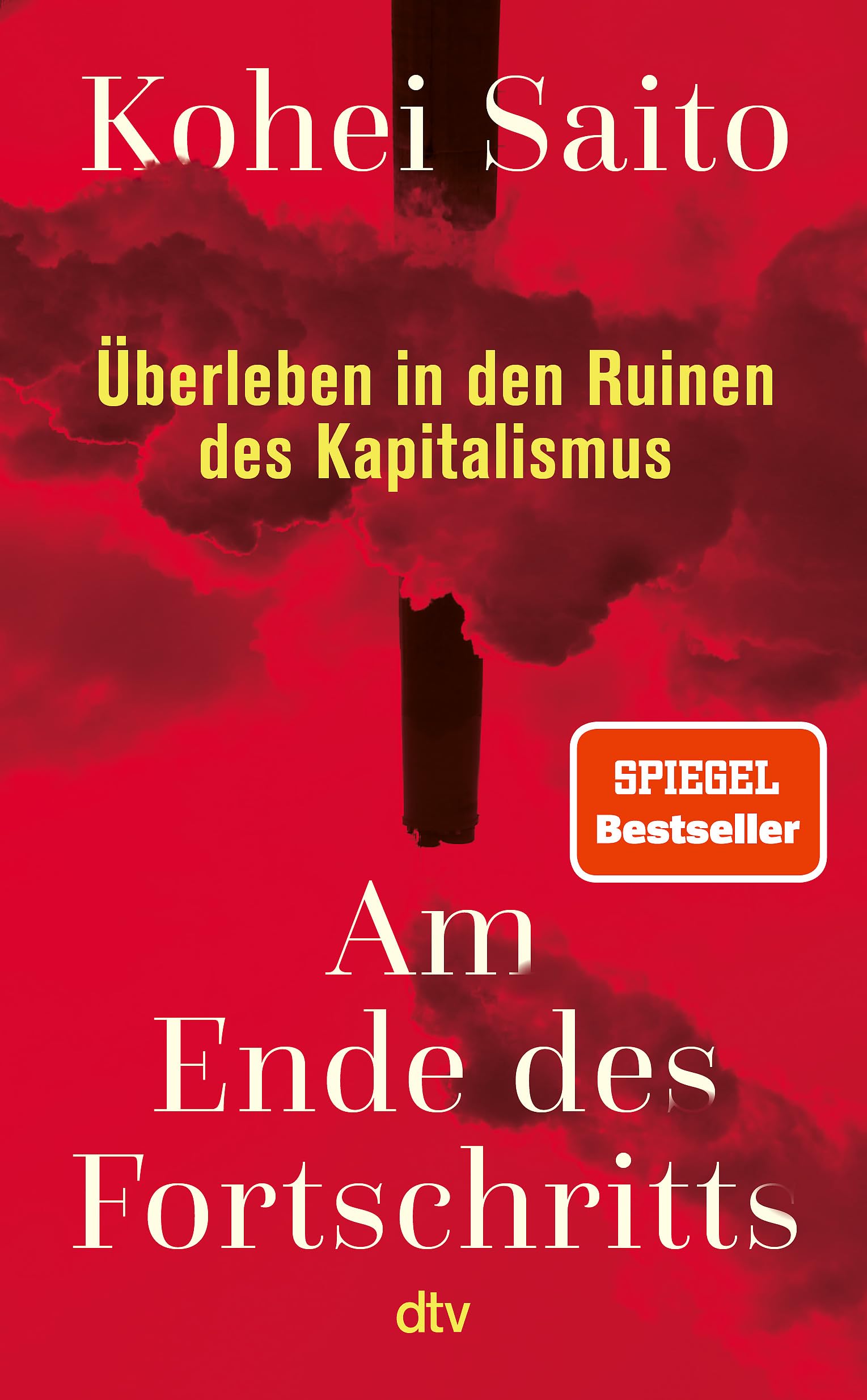 Am Ende des Fortschritts: Überleben in den Ruinen des Kapitalismus | Die neue Vision für eine Gesellschaft jenseits von Fortschrittsglauben. Der neue SPIEGEL-Bestseller