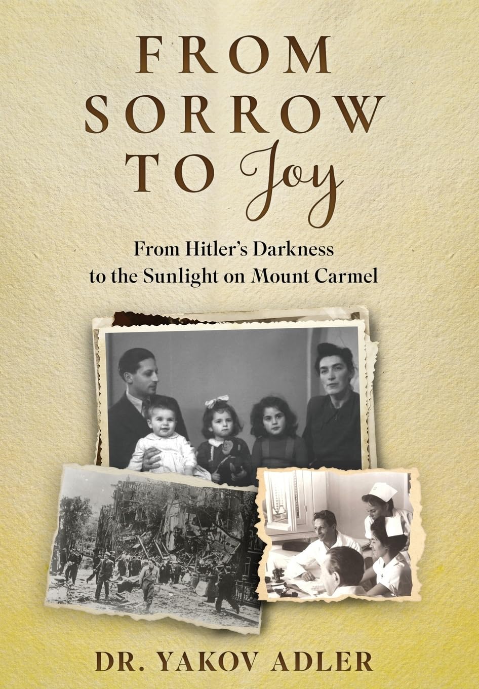 From Sorrow to Joy: From Hitler's Darkness to the Sunlight on Mount Carmel (Holocaust Survivor Memoirs)