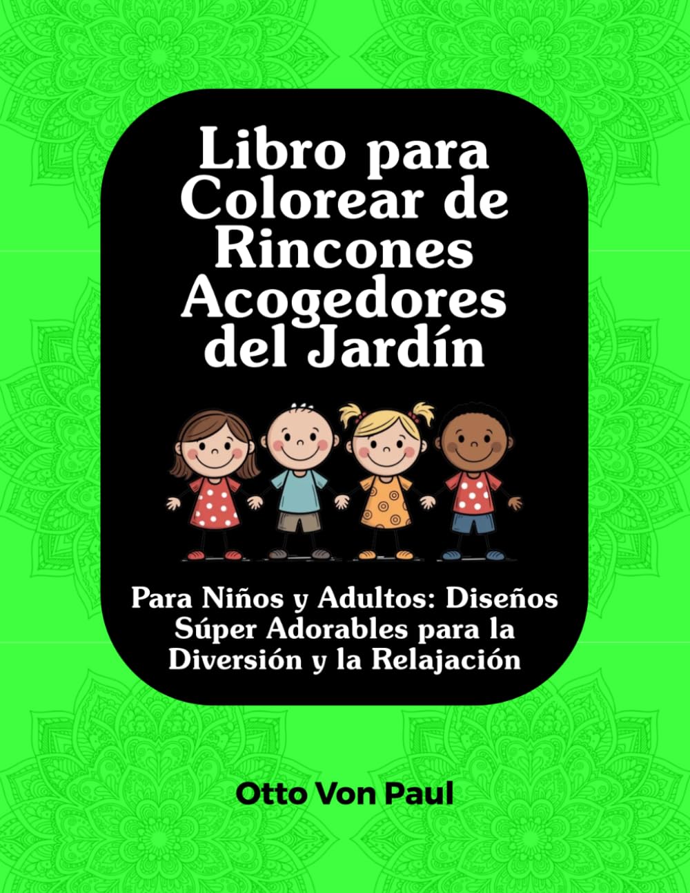 Libro Para Colorear de Rincones Acogedores del Jardín: Para Niños y Adultos: Diseños Súper Adorables para la Diversión y la Relajación