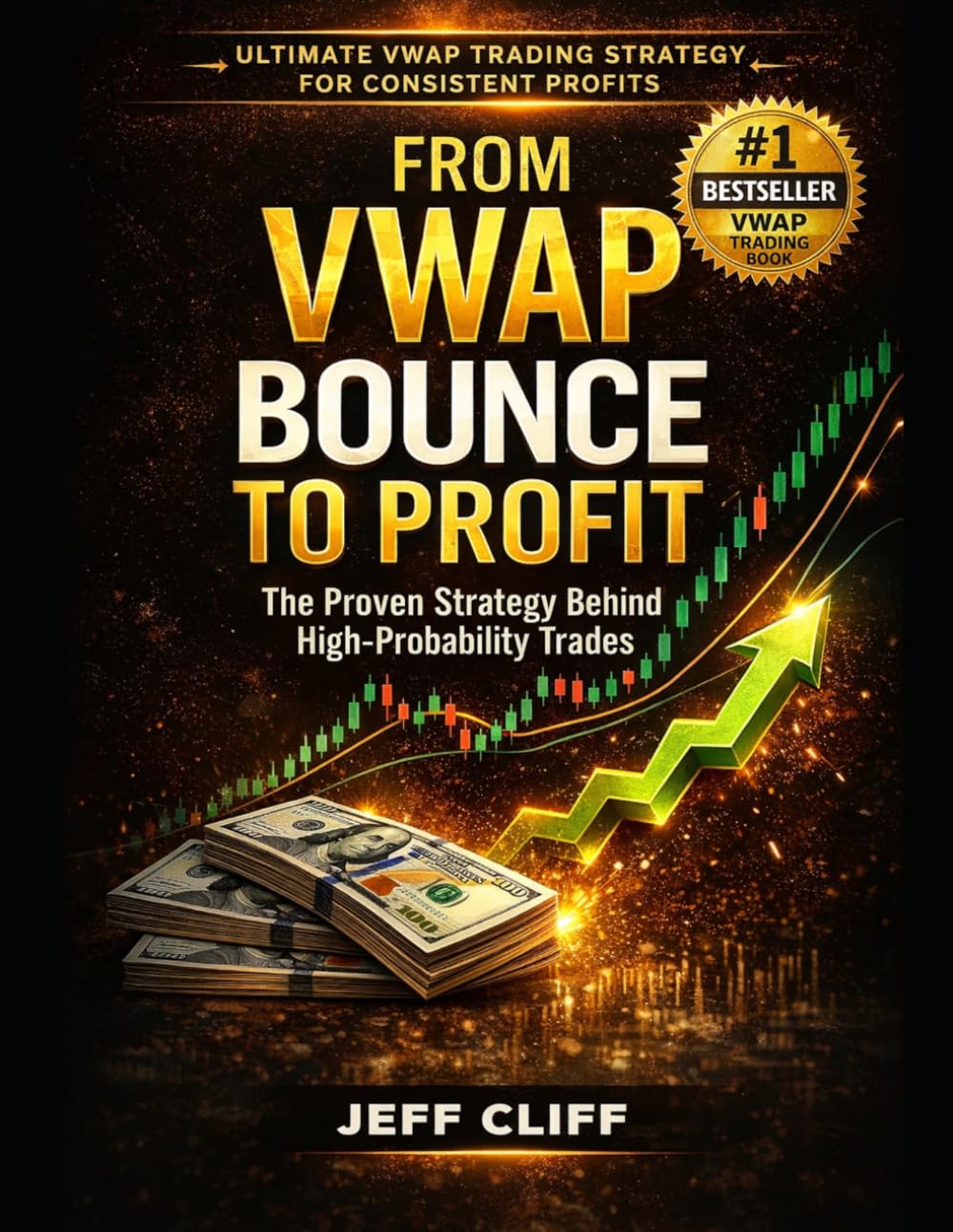 From VWAP Bounce to Profit: The Proven Strategy Behind High-Probability Trades: Ultimate VWAP Trading Strategy for Consistent Profits