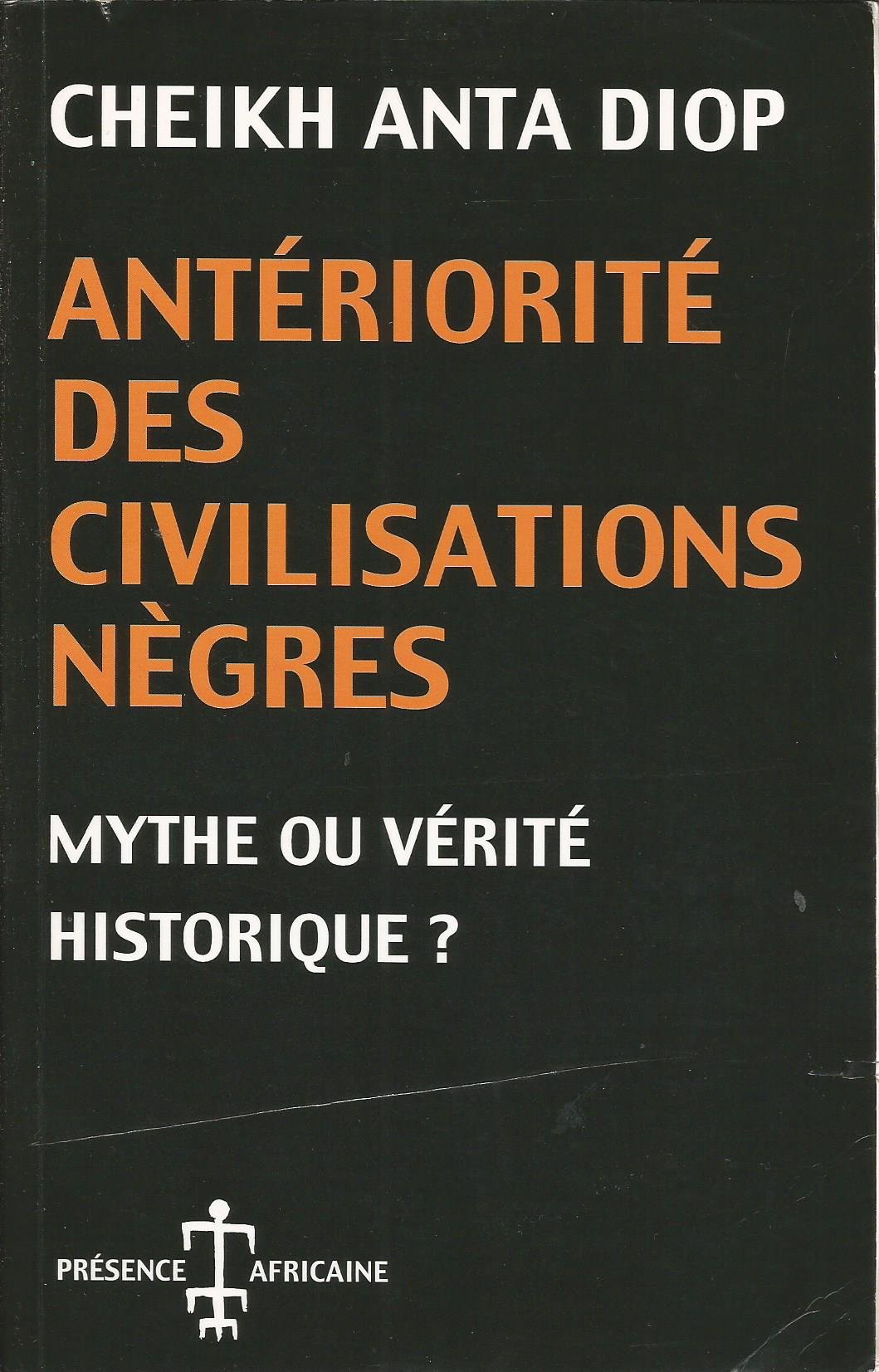 Antériorité des civilisations nègres: Mythe ou vérité historique?
