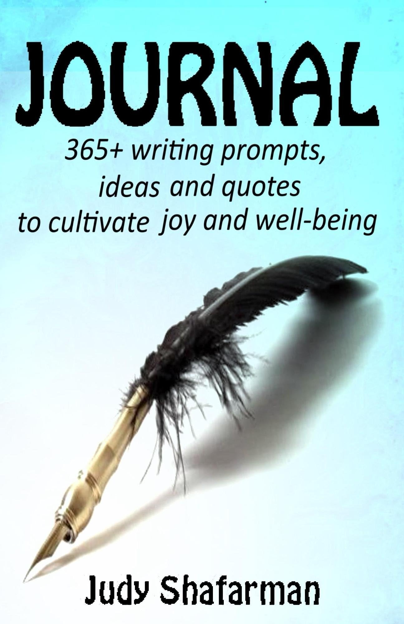JOURNAL: 365+ Writing prompts, ideas and quotes to cultivate joy and well-being