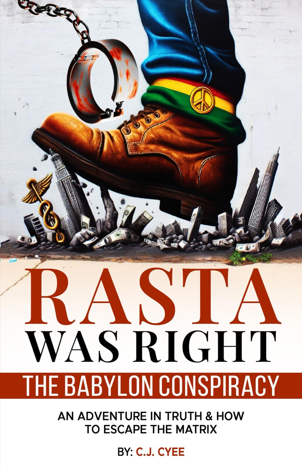 RASTA WAS RIGHT The Babylon Conspiracy: An Adventure in Truth & How to Escape the Matrix
