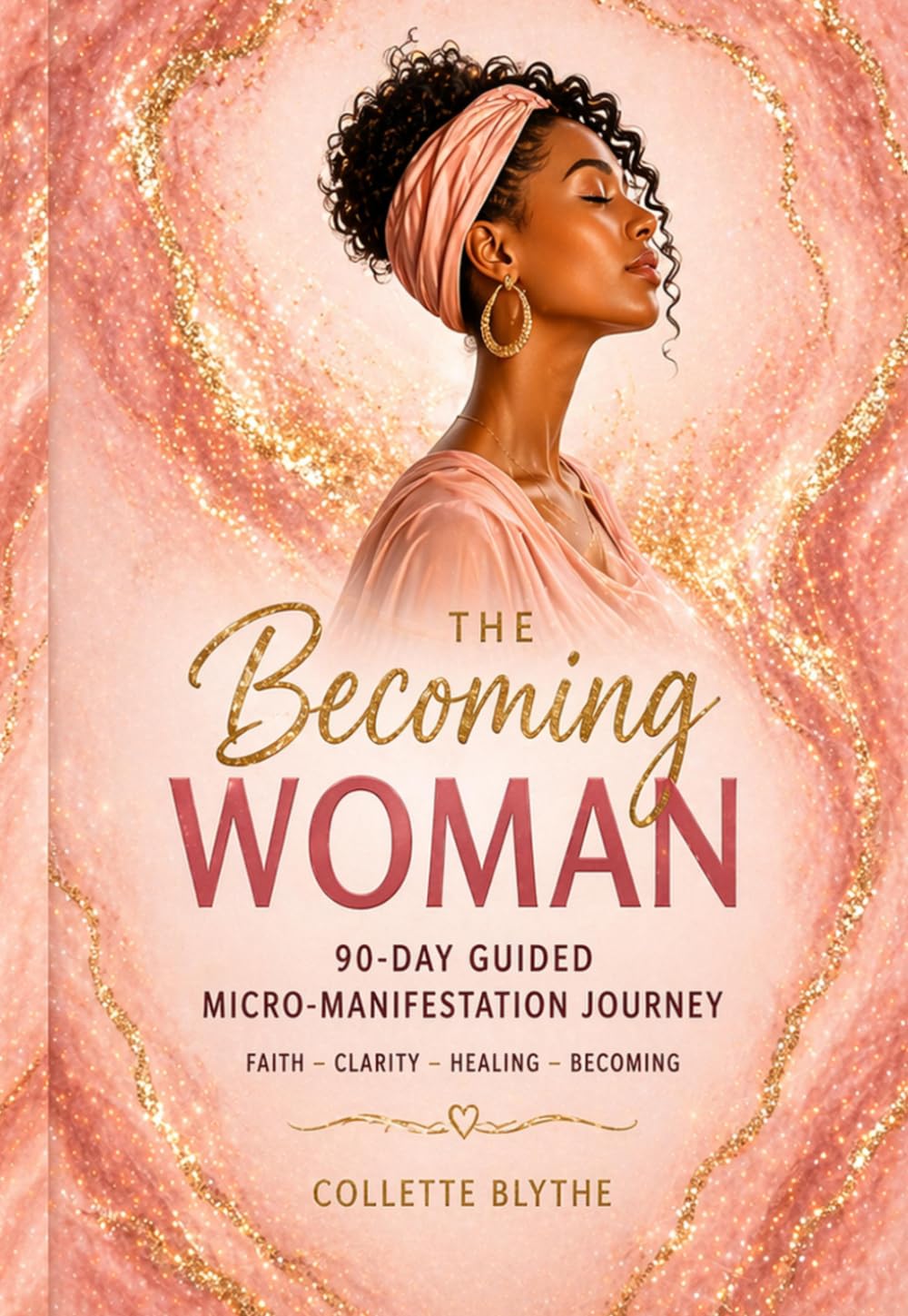 The Becoming Woman: 90 – Day Guided Micro-Manifestation Journey