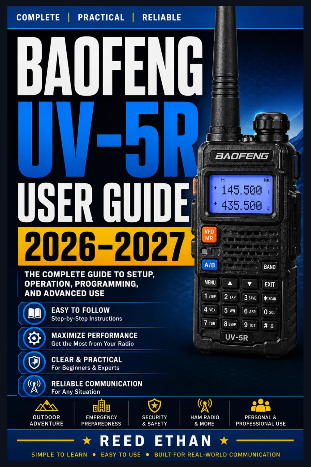 BAOFENG UV-5R USER GUIDE 2026–2027: The Complete Beginner-to-Advanced Manual for Programming, Operating, and Mastering Your Handheld Ham Radio