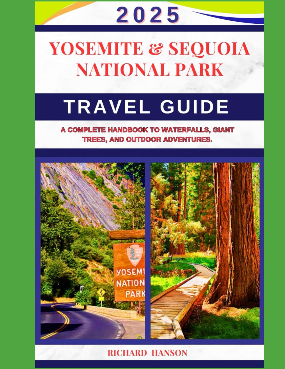 YOSEMITE & SEQUOIA NATIONAL PARK TRAVEL GUIDE 2025: A Complete Handbook to Waterfalls, Giant Trees, and Outdoor Adventures .