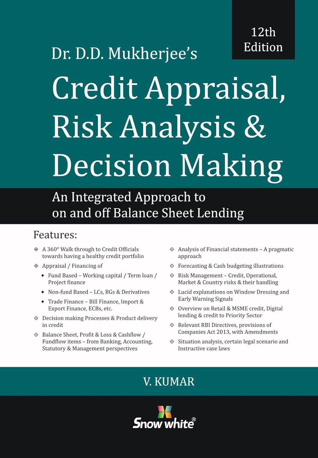 Dr DD Mukherjee’s Credit Appraisal , Risk Analysis & Decision Making – An Integrated Approach to on and off Balance Sheet Lending – 12th Edition Dr DD Mukherjee’s Credit Appraisal , Risk Analysis & Decision Making – An Integrated Approach to on and off Balance Sheet Lending – 12th Edition