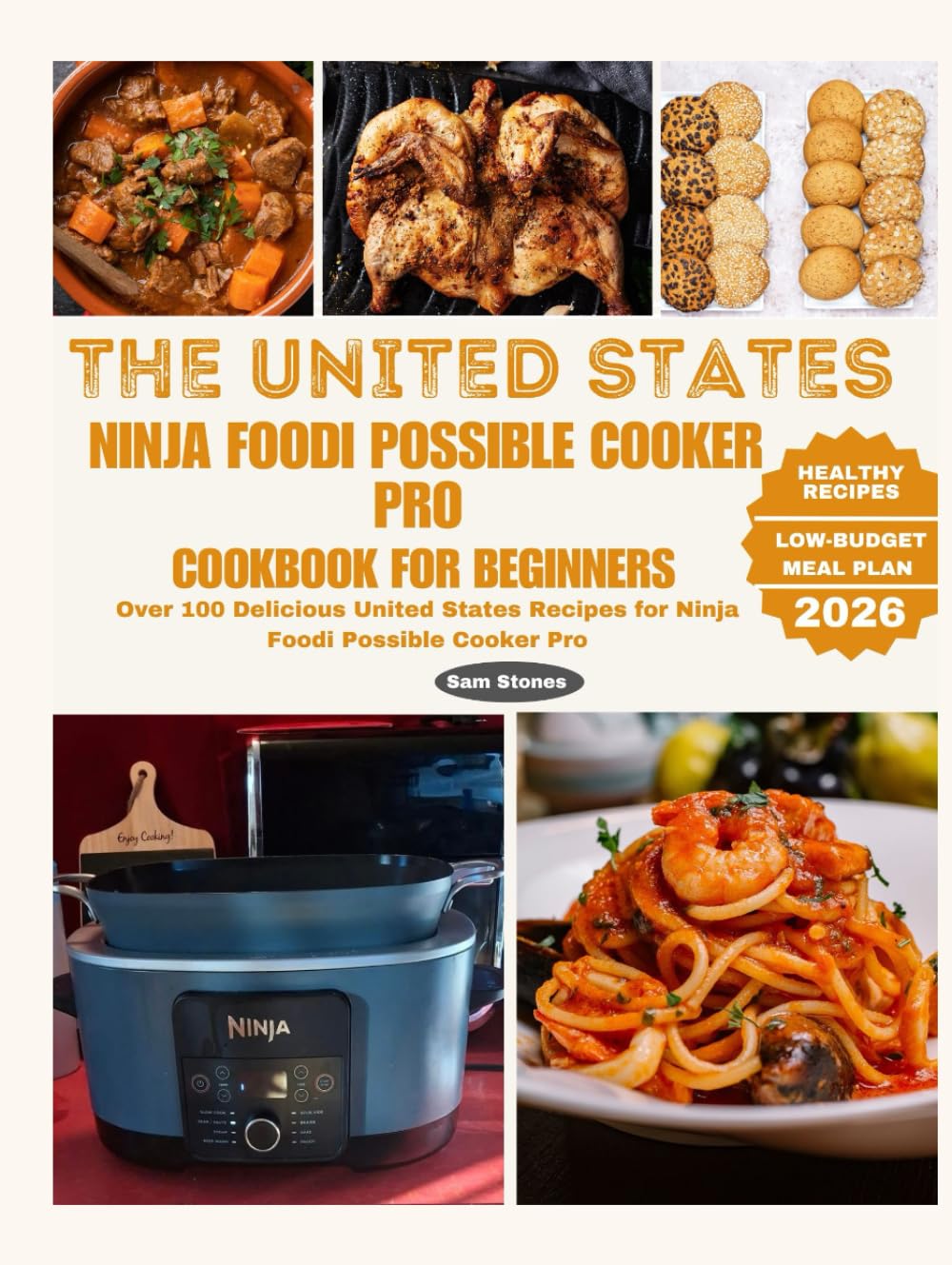 The United States Ninja Foodi Possible Cooker Pro Cookbook for Beginners: Over 100 Delicious United States Recipes for Ninja Foodi Possible Cooker Pro