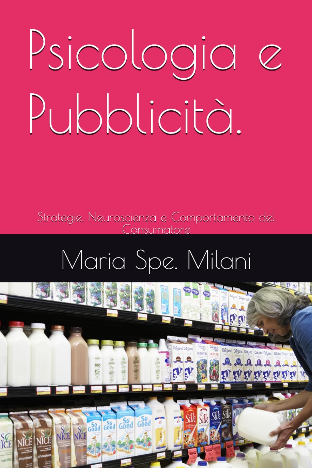 Psicologia e Pubblicità.: Strategie, Neuroscienza e Comportamento del Consumatore