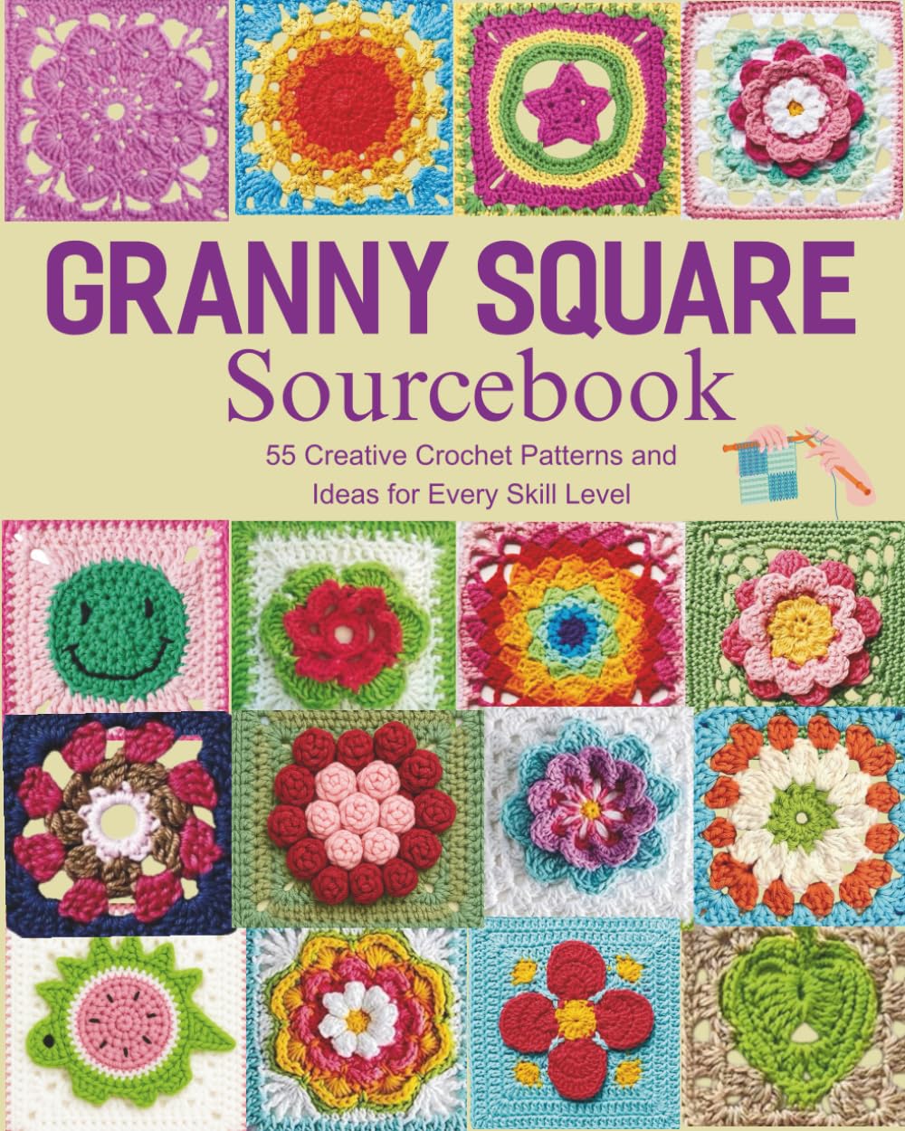 Granny Square Sourcebook: 55 Creative Crochet Patterns and Ideas for Every Skill Level