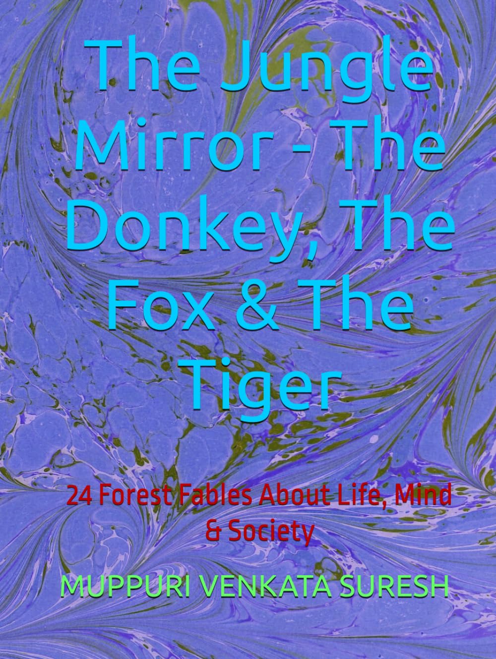 The Jungle Mirror - The Donkey, The Fox & The Tiger: 24 Forest Fables About Life, Mind & Society (Series 1)