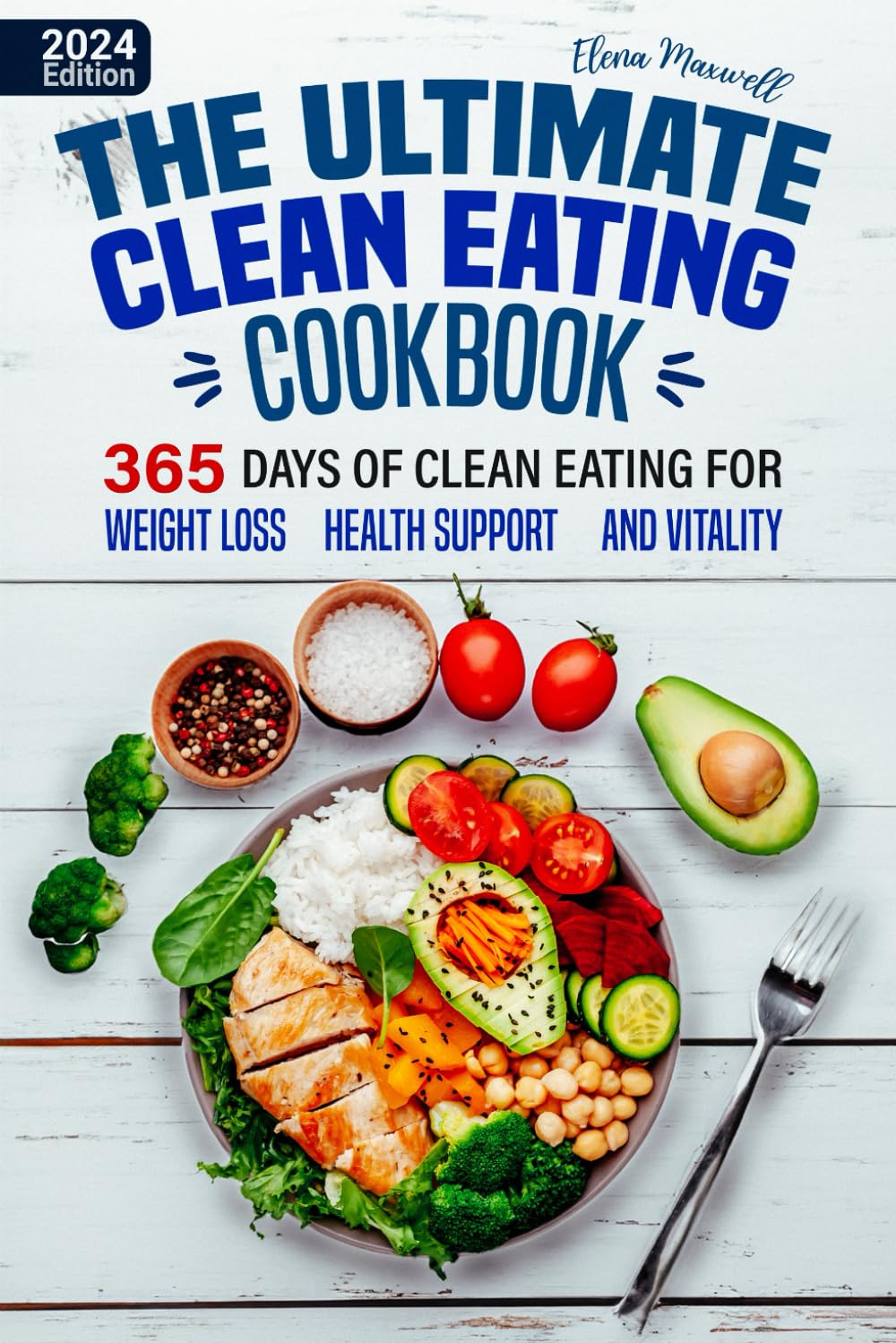 The Ultimate Clean Eating Cookbook: 365 Days of Clean Eating for Weight Loss, Health Support, and Vitality