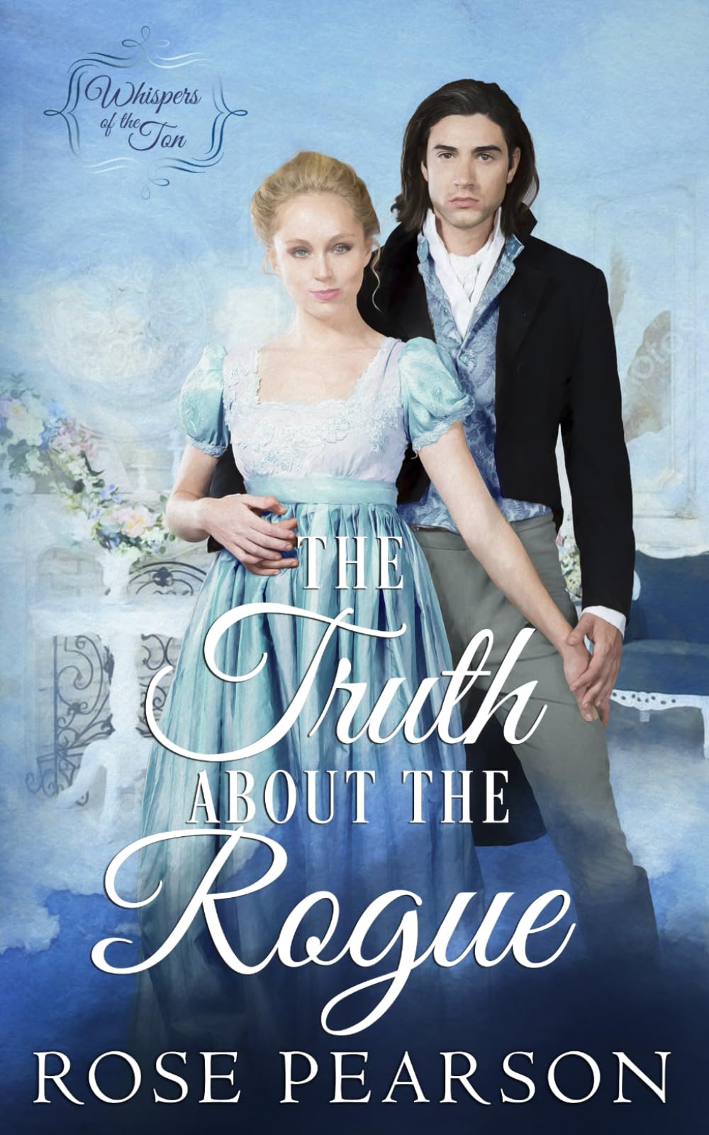 The Truth about the Rogue: A Clean Regency Romance (Whispers of the Ton)
