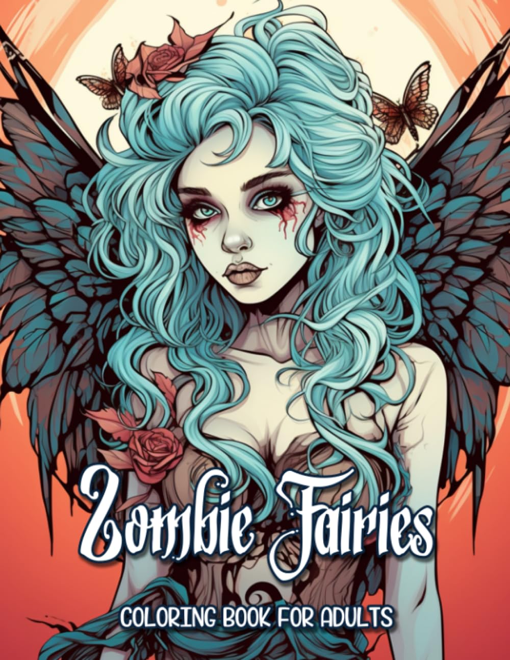 Zombie Fairies Coloring Book: An Adult Coloring Book Featuring Spooky and Creepy Zombie Fairies