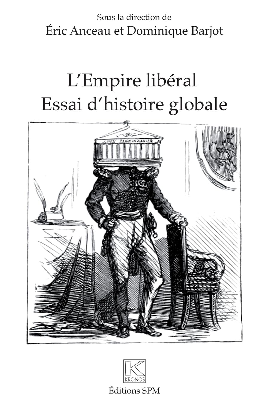 L'Empire libéral: Essai d'histoire globale