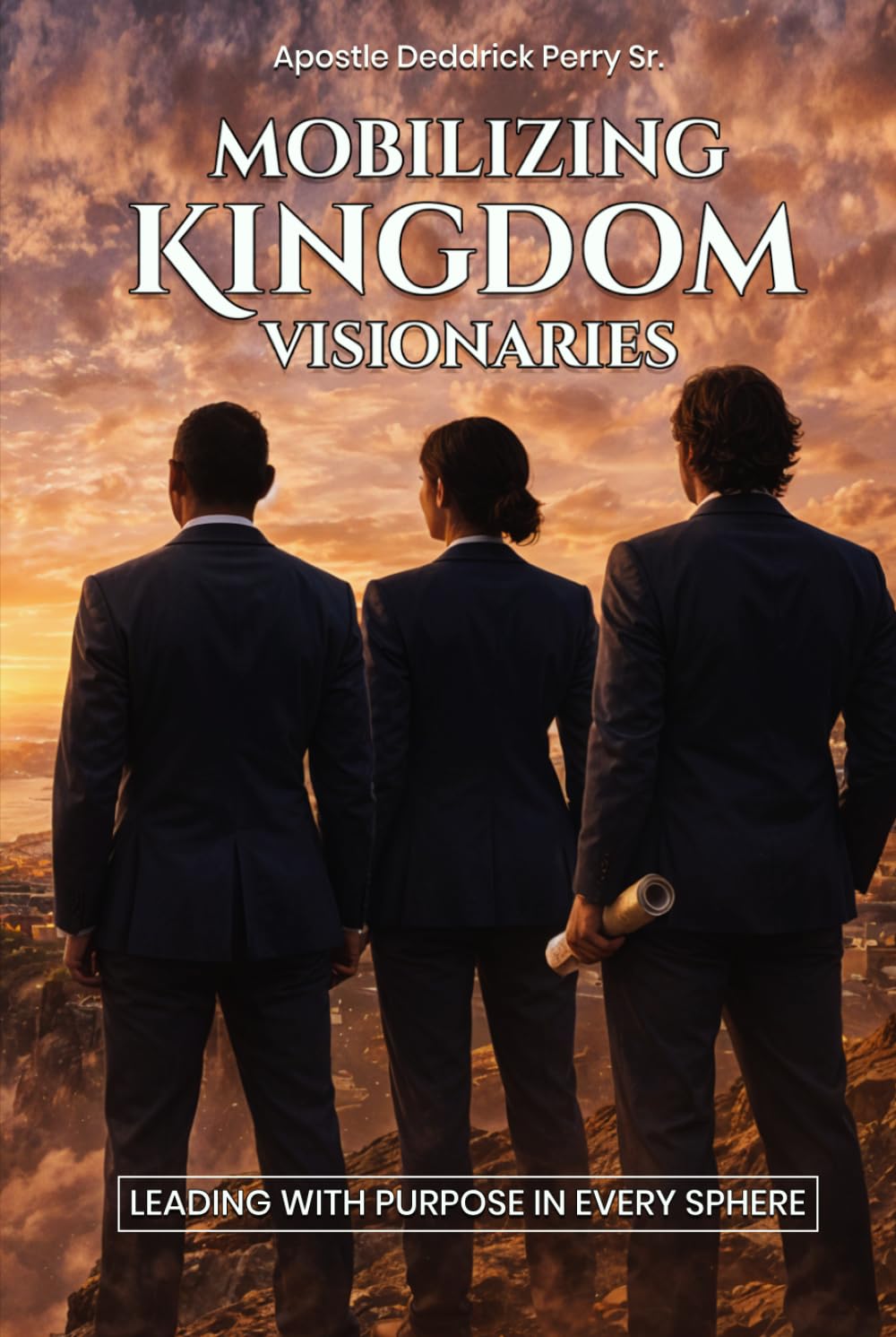 Mobilizing Kingdom Visionaries: (Leading with Purpose in Every Sphere)