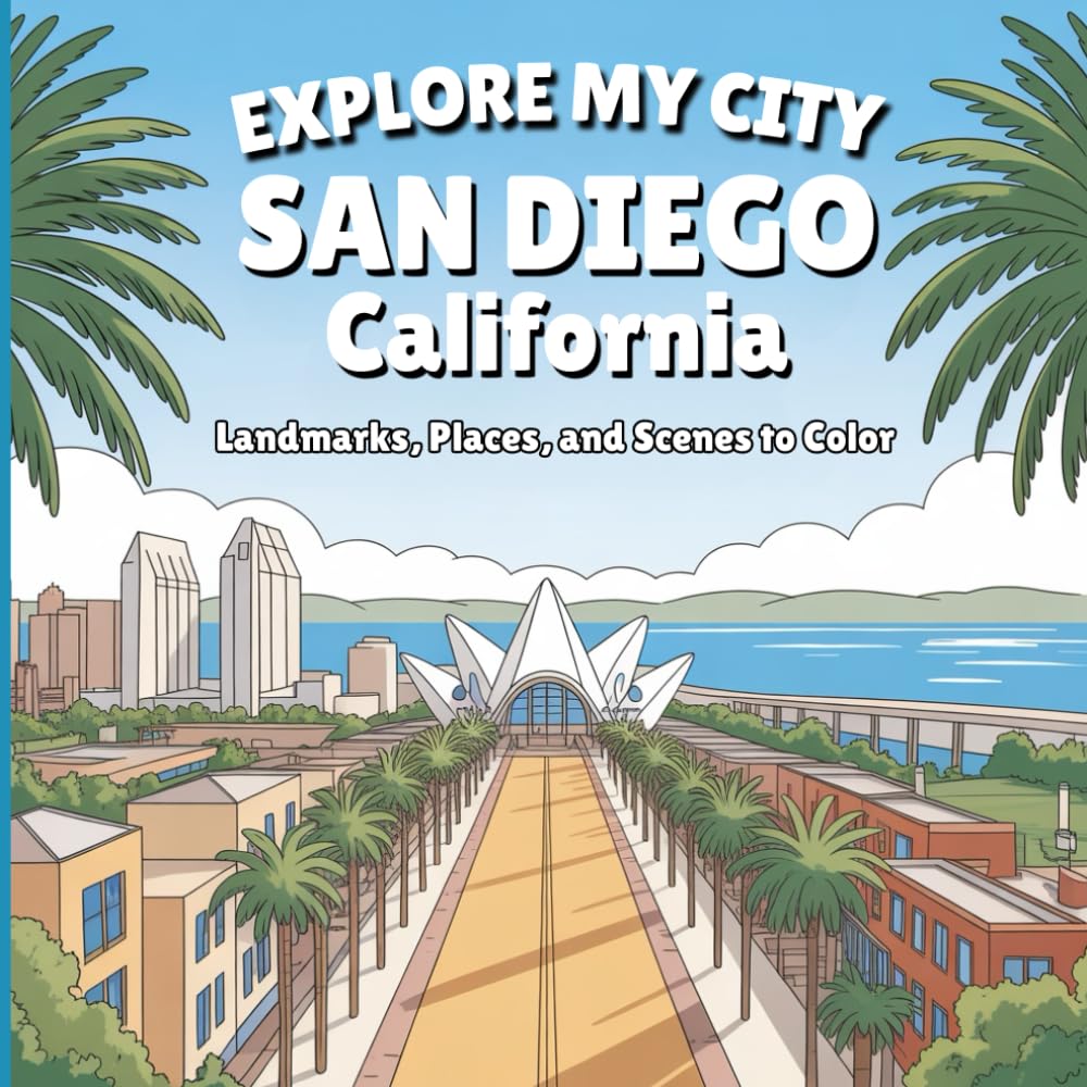 Explore My City: San Diego, California Coloring Book: Landmarks, Places, and Scenes to Color (Explore My City Coloring Books)