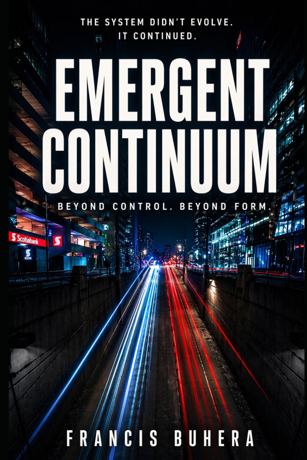 Emergent Continuum: A Sci-Fi Thriller Beyond Human Control (The Synthetic Series)