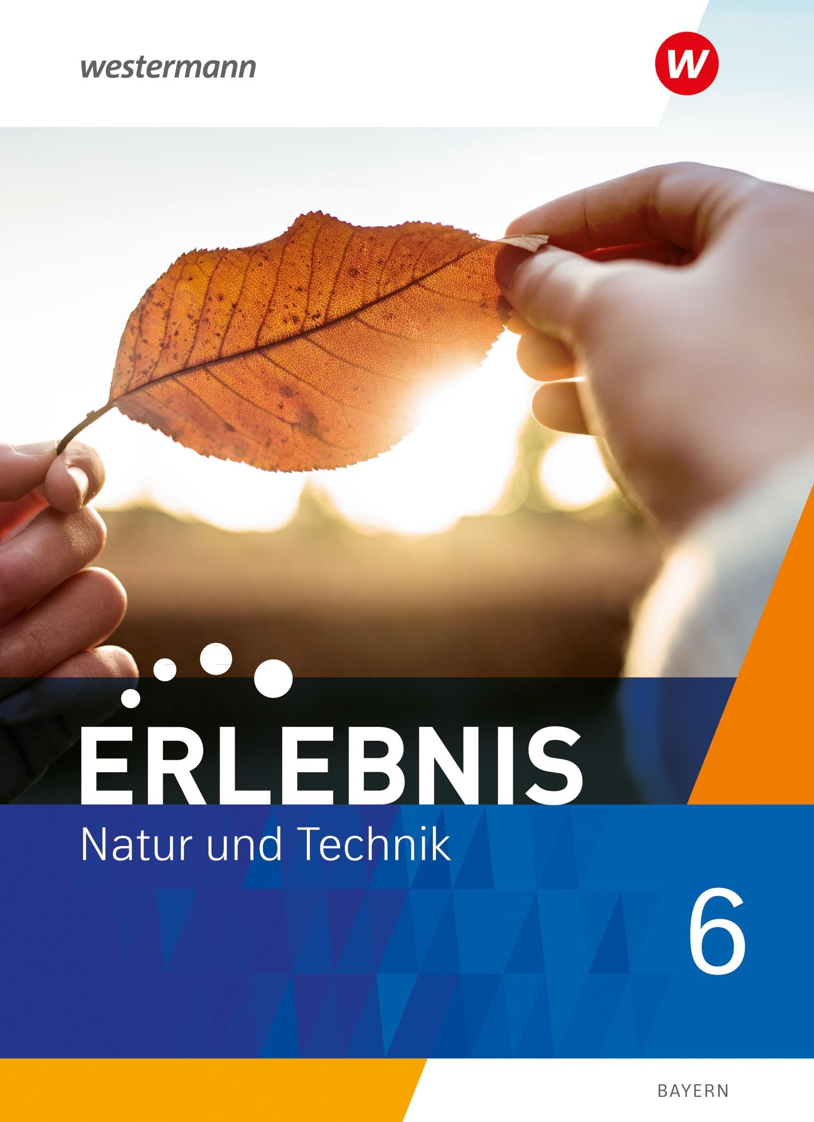 Erlebnis Natur und Technik - Ausgabe 2024 für Mittelschulen in Bayern: Schulbuch 6