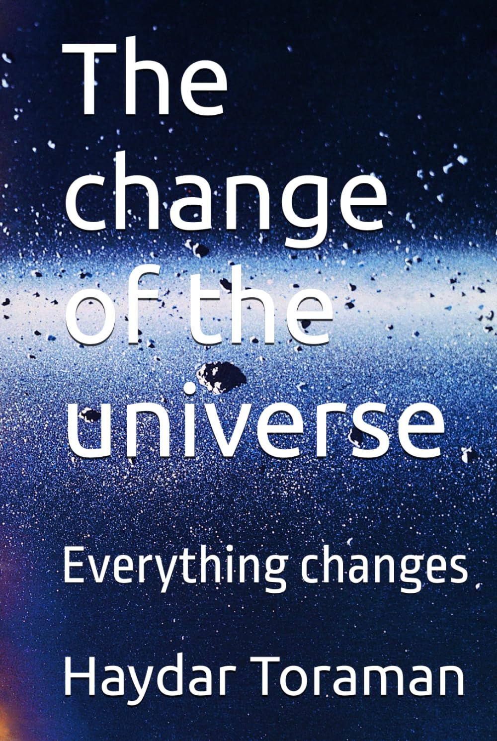 The change of the universe: Everything changes