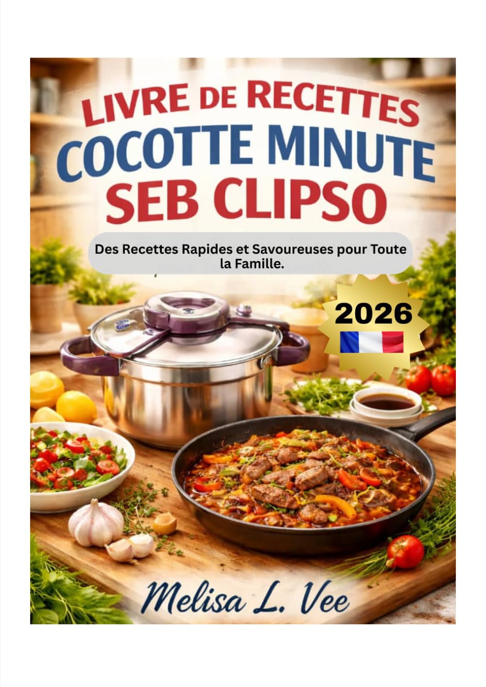 LIVRE DE RECETTES COCOTTE MINUTE SEB CLIPSO: Des Recettes Rapides et Savoureuses pour Toute la Famille.