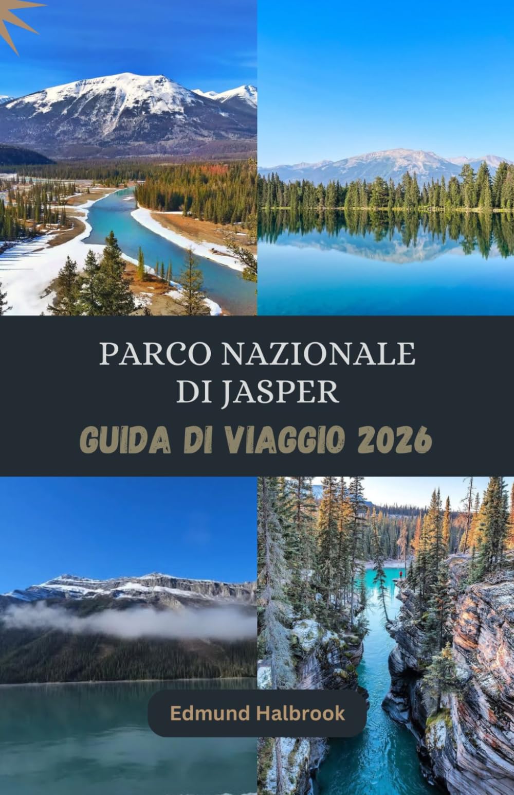 PARCO NAZIONALE DI JASPER GUIDA DI VIAGGIO 2026: Scopri la bellezza selvaggia di Jasper, i suoi ghiacciai, i laghi e le indimenticabili avventure all'aria aperta