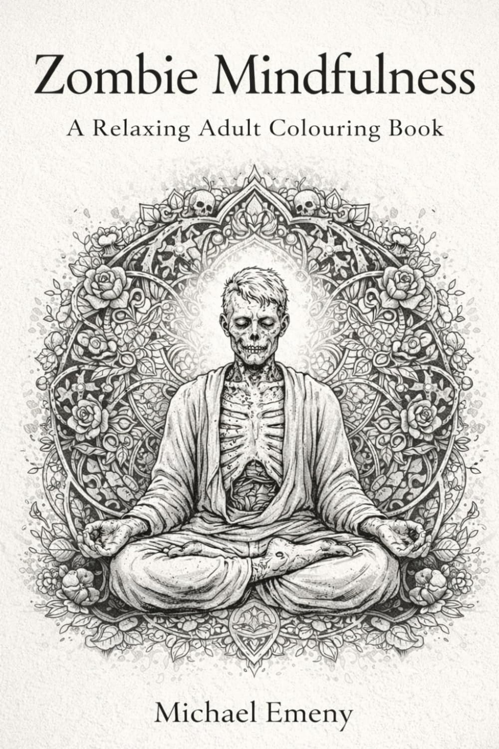 Zombie Mindfulness: A Relaxing Adult Colouring Book for Calm, Creativity, and Stress Relief