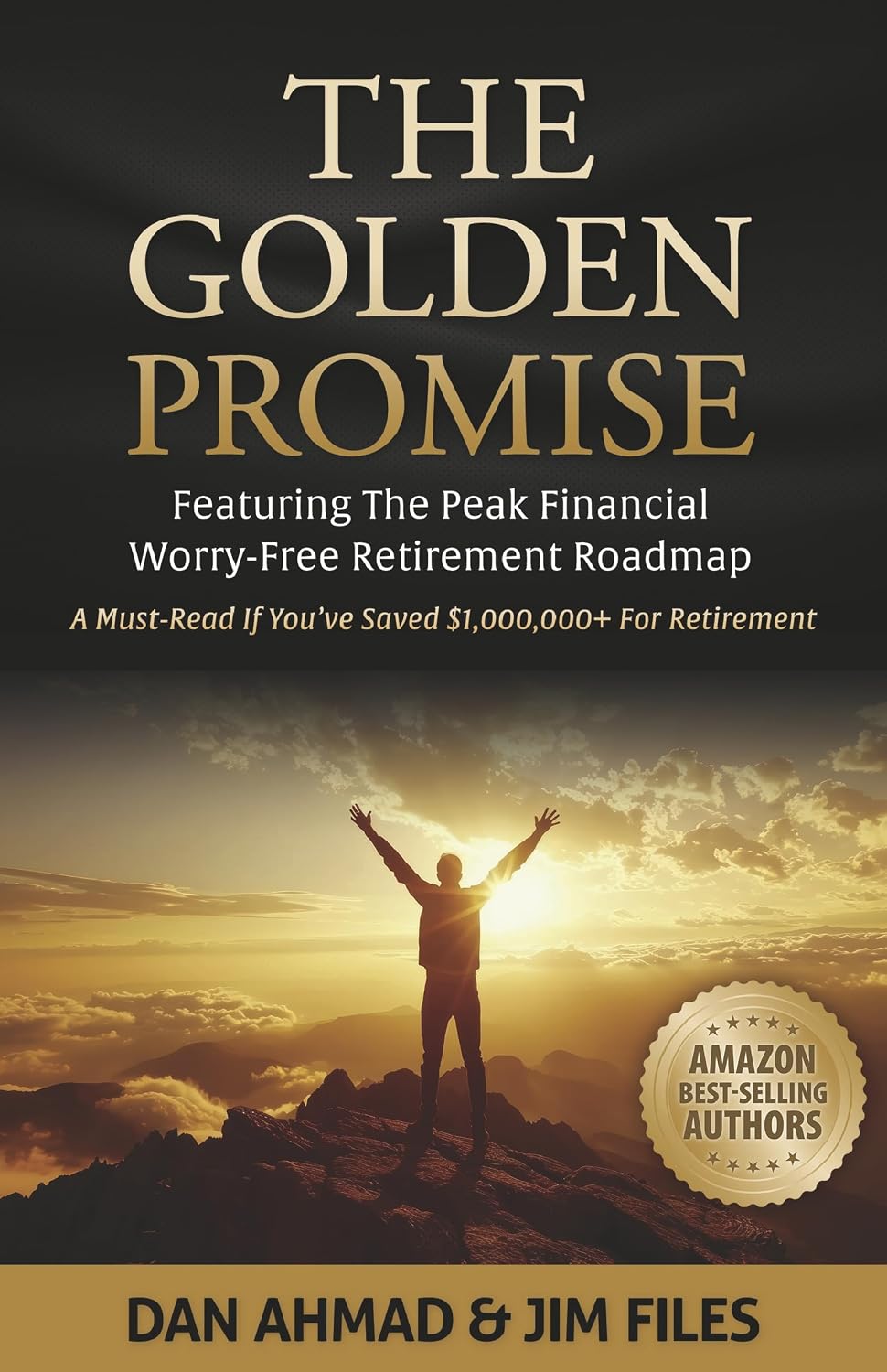 The Golden Promise: Featuring The Peak Financial Worry-Free Retirement Roadmap