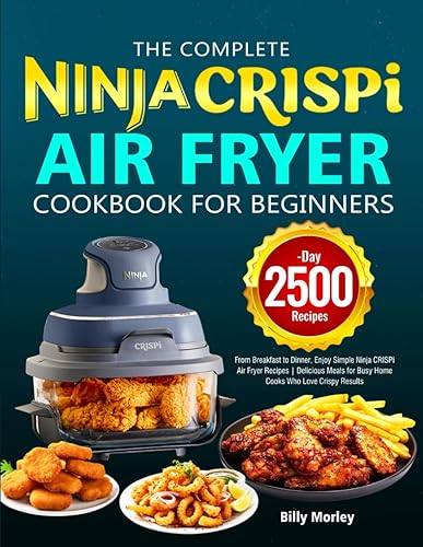 The Complete Ninja Crispi Air Fryer Cookbook for Beginners: From