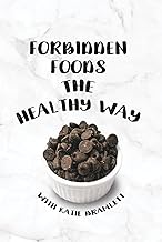 Forbidden Foods The Healthy Way