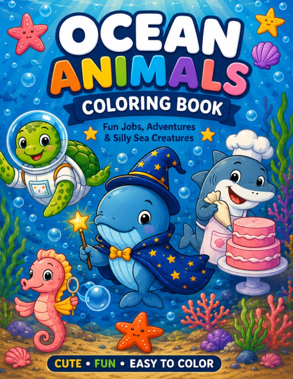 Ocean Animals Coloring Book: Fun Adventures & Silly Sea Creatures for Kids Ages 4-8