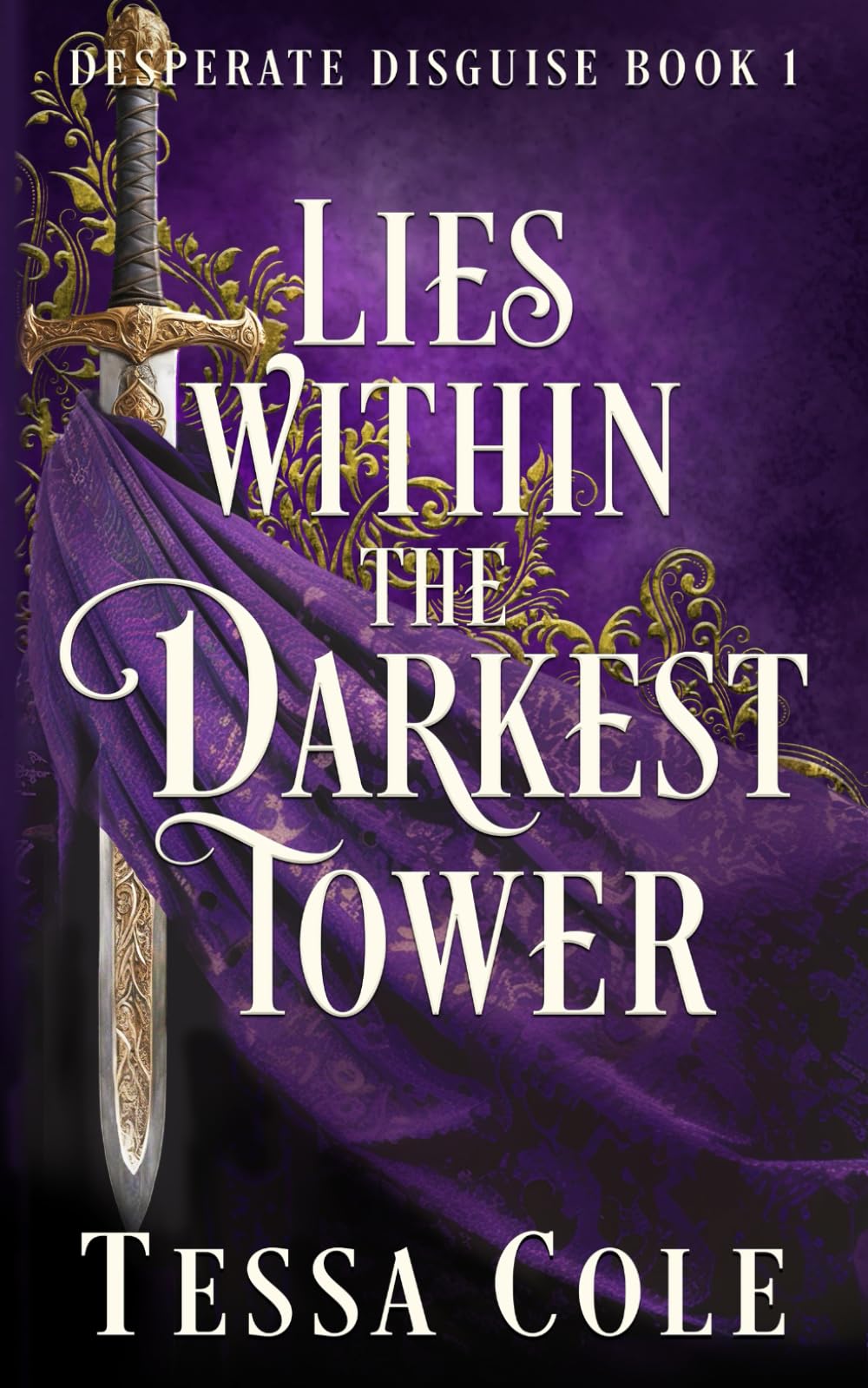 Lies Within the Darkest Tower: 1 (Desperate Disguise)
