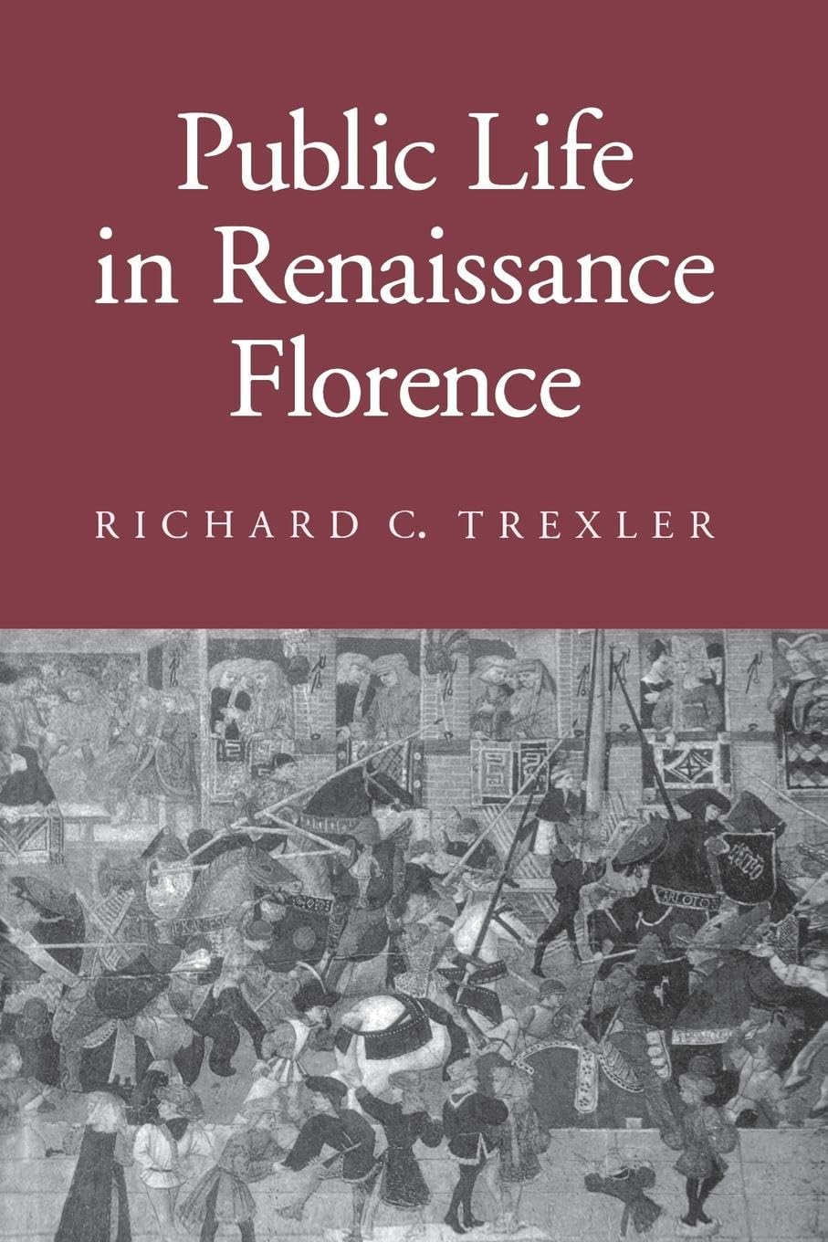Public Life in Renaissance Florence Trexler Paperback 9780801499791