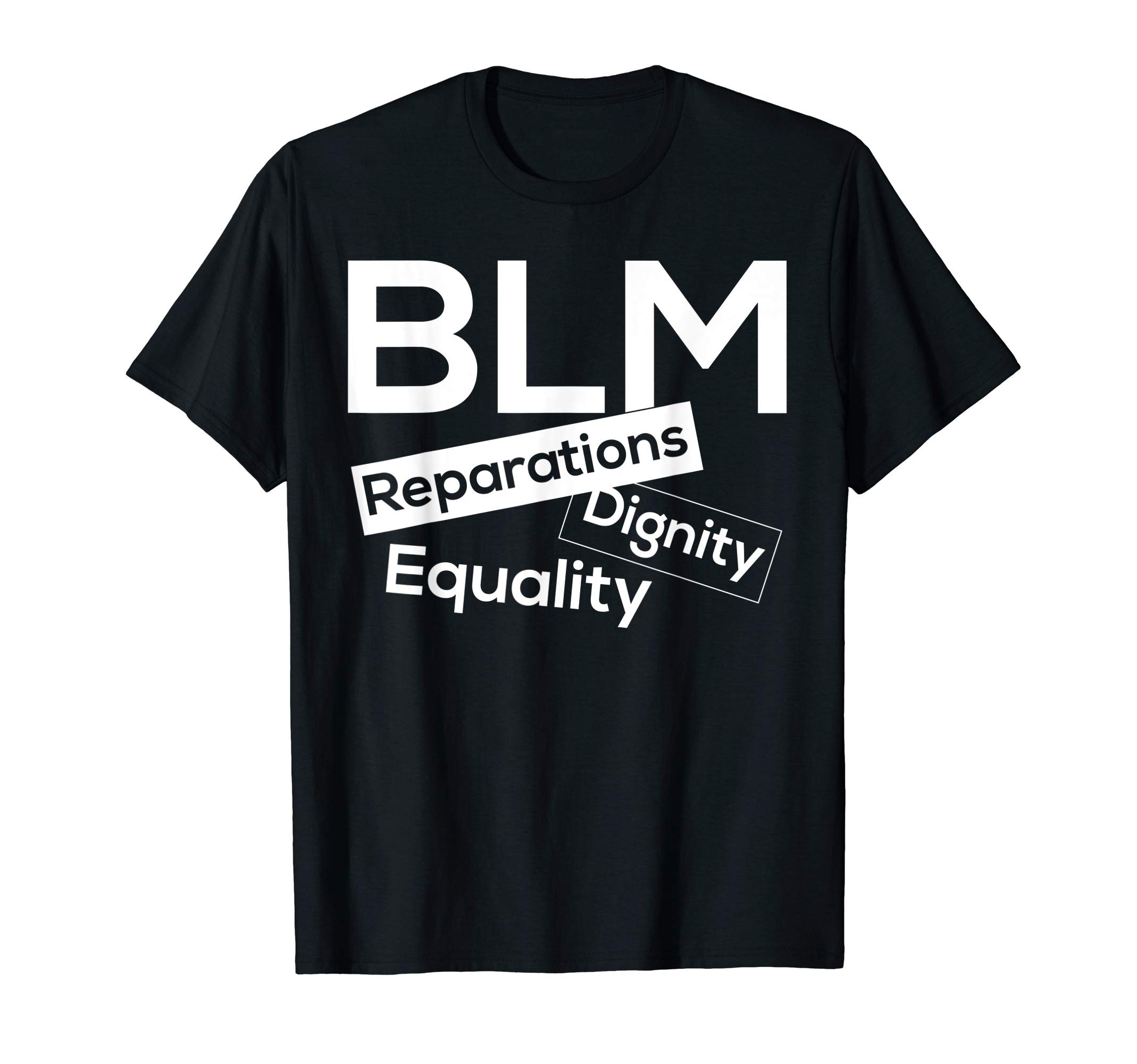BLM Reparations Dignity Equality Black Lives Matter T-Shirt