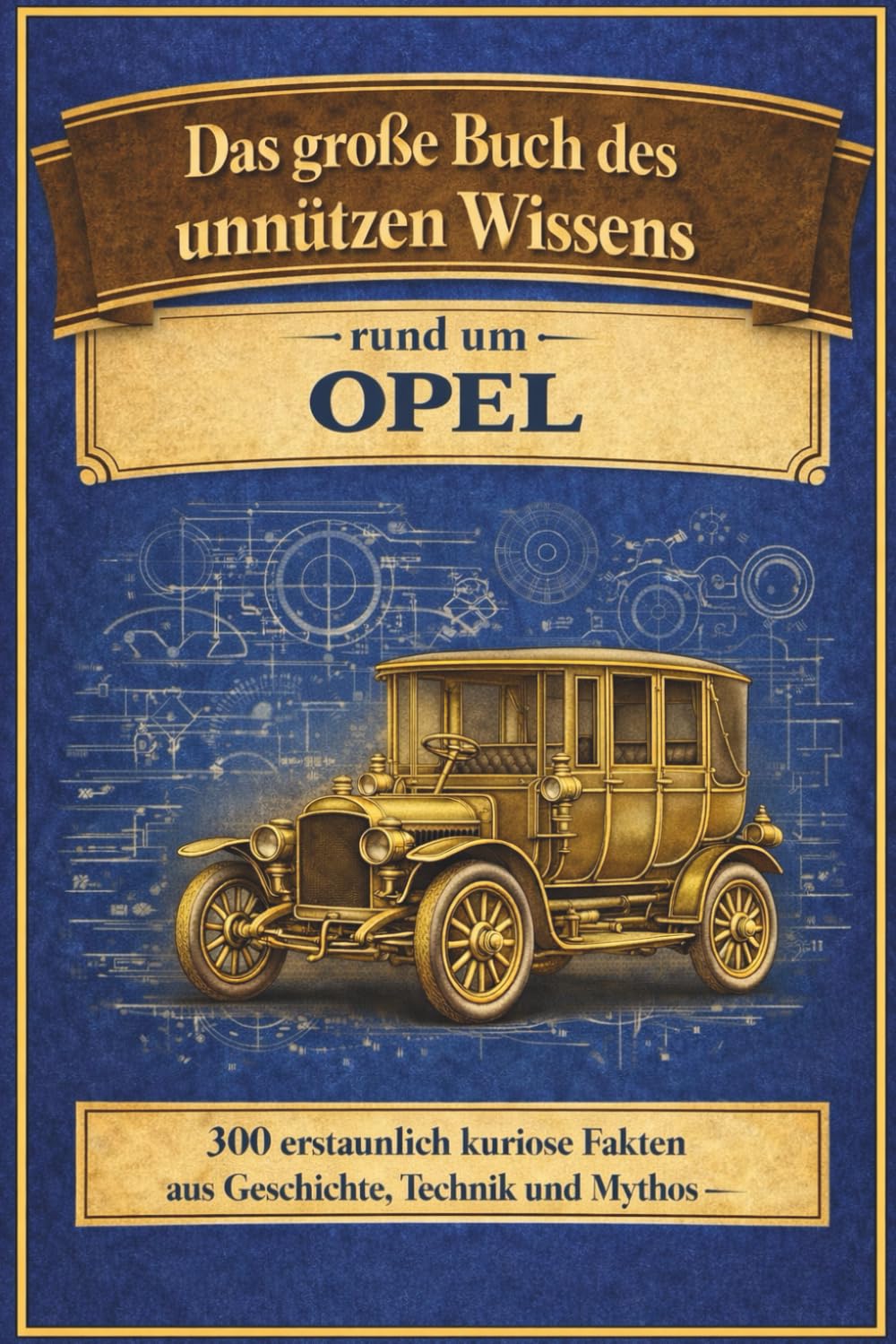 OPEL - unnützes Wissen: Das große Buch des unnützen Wissens