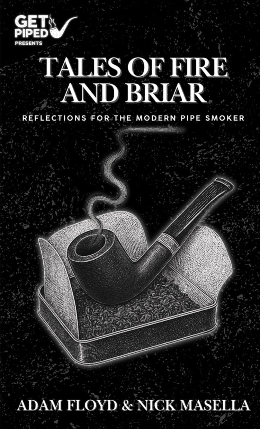 Tales of Fire and Briar: Reflections For the Modern Pipe Smoker