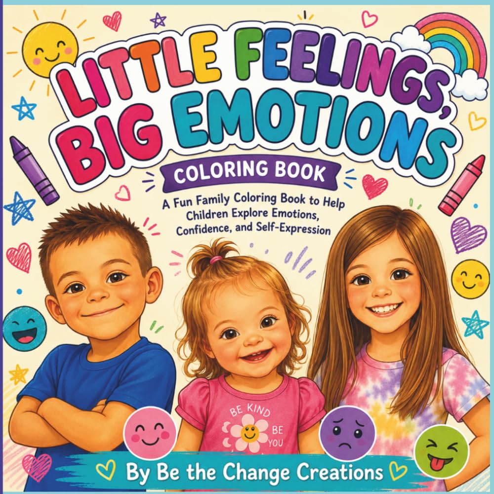 LITTLE FEELINGS, BIG EMOTIONS Coloring Book: Fun, Family-Inspired Coloring Pages to Help Children Explore Emotions, Confidence, and Self-Expression