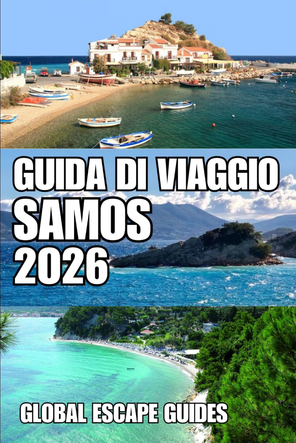 GUIDA DI VIAGGIO SAMOS: Guida di viaggio di Samos 2026: la guida completa per esperti su spiagge, città storiche, villaggi nascosti, sentieri ... vinicole e autentiche esperienze isolane.