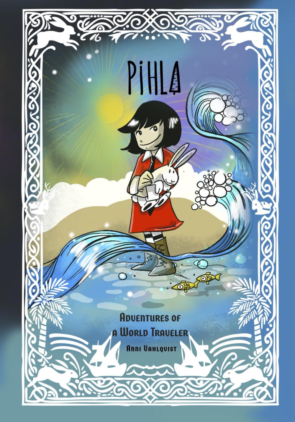 Pihla: PART II: Adventures of a World Traveler