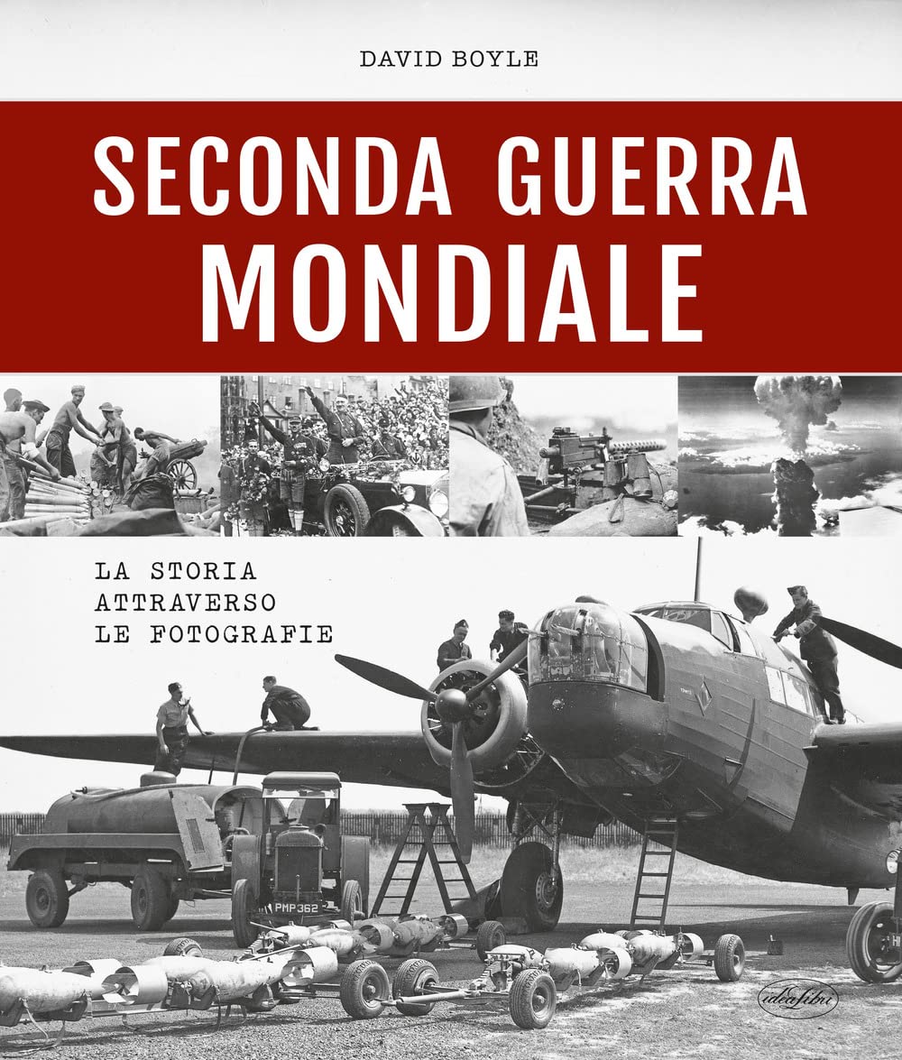 Seconda Guerra Mondiale. La Storia Attraverso Le Fotografie - 4